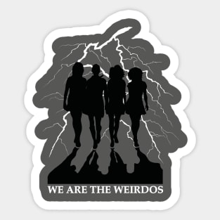 We are the weirdos, mister Sticker